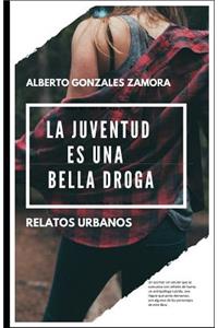 La Juventud Es Una Bella Droga
