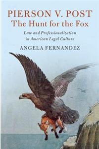 Pierson V. Post, the Hunt for the Fox: Law and Professionalization in American Legal Culture