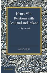 Henry VII's Relations with Scotland and Ireland 1485-1498