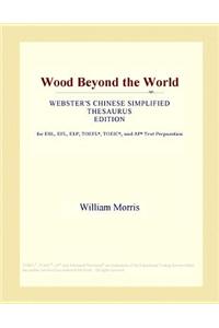Wood Beyond the World (Webster's Chinese Simplified Thesaurus Edition)