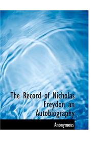 The Record of Nicholas Freydon an Autobiography