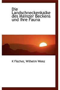 Die Landschneckenkalke Des Mainzer Beckens Und Ihre Fauna