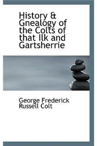 History & Gnealogy of the Colts of That Ilk and Gartsherrie