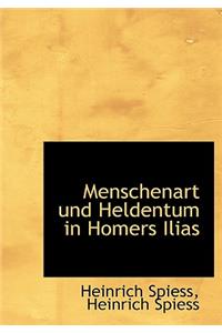 Menschenart Und Heldentum in Homers Ilias