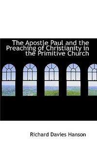 The Apostle Paul and the Preaching of Christianity in the Primitive Church