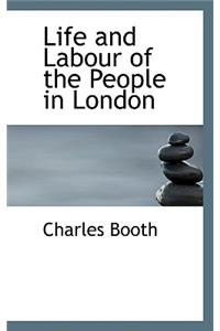 Life and Labour of the People in London