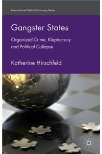 Gangster States: Organized Crime, Kleptocracy and Political Collapse