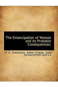 The Emancipation of Women and Its Probable Consequences;