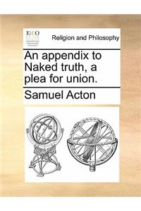 An Appendix to Naked Truth, a Plea for Union.