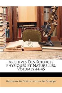 Archives Des Sciences Physiques Et Naturelles, Volumes 44-45