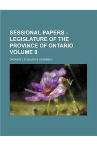 Sessional Papers - Legislature of the Province of Ontario Volume 8