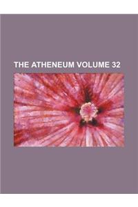 The Atheneum Volume 32