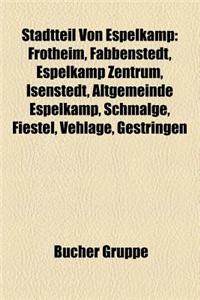 Stadtteil Von Espelkamp: Frotheim, Fabbenstedt, Espelkamp Zentrum, Isenstedt, Altgemeinde Espelkamp, Schmalge, Fiestel, Vehlage, Gestringen