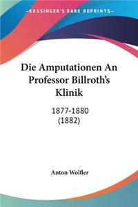 Amputationen An Professor Billroth's Klinik