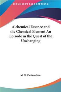 Alchemical Essence and the Chemical Element an Episode in the Quest of the Unchanging