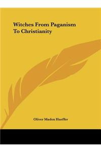 Witches from Paganism to Christianity