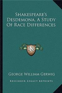 Shakespeare's Desdemona, A Study Of Race Differences