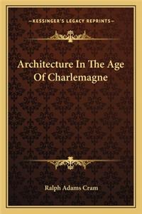 Architecture In The Age Of Charlemagne