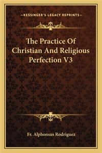 Practice Of Christian And Religious Perfection V3