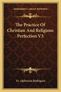 Practice of Christian and Religious Perfection V3