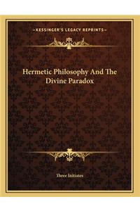 Hermetic Philosophy And The Divine Paradox
