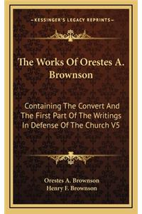 The Works of Orestes A. Brownson