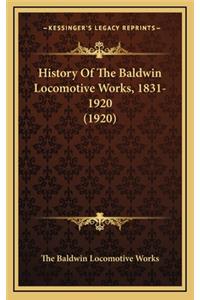 History Of The Baldwin Locomotive Works, 1831-1920 (1920)