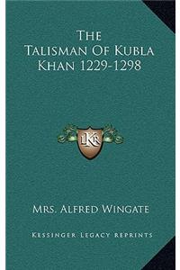 The Talisman of Kubla Khan 1229-1298