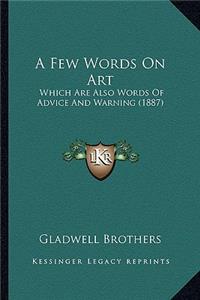 Few Words on Art