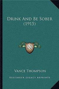 Drink And Be Sober (1915)
