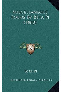 Miscellaneous Poems By Beta Pi (1860)