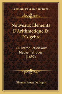 Nouveaux Elements D'Arithmetique Et D'Algebre