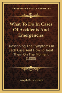 What To Do In Cases Of Accidents And Emergencies