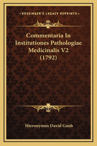 Commentaria In Institutiones Pathologiae Medicinalis V2 (1792)