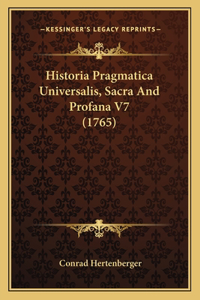 Historia Pragmatica Universalis, Sacra And Profana V7 (1765)