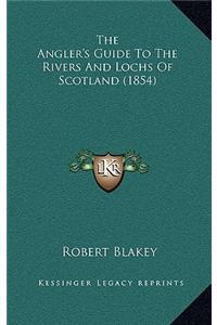 The Angler's Guide to the Rivers and Lochs of Scotland (1854)