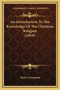 An Introduction To The Knowledge Of The Christian Religion (1819)