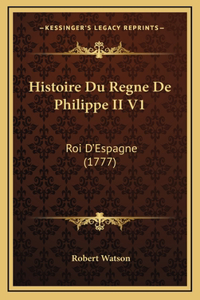 Histoire Du Regne De Philippe II V1