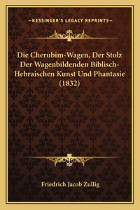 Cherubim-Wagen, Der Stolz Der Wagenbildenden Biblisch-Hebraischen Kunst Und Phantasie (1832)