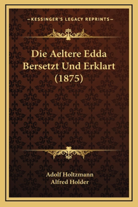 Die Aeltere Edda Bersetzt Und Erklart (1875)