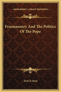 Freemasonry And The Politics Of The Pope