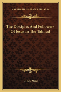 Disciples And Followers Of Jesus In The Talmud