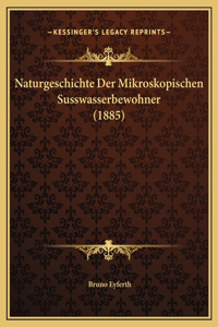 Naturgeschichte Der Mikroskopischen Susswasserbewohner (1885)