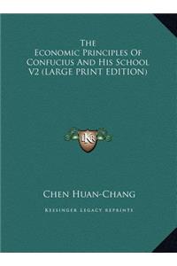 Economic Principles Of Confucius And His School V2 (LARGE PRINT EDITION)