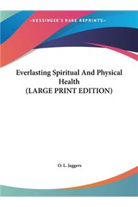 Everlasting Spiritual and Physical Health