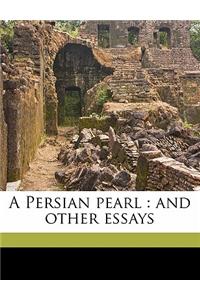 A Persian Pearl: And Other Essays