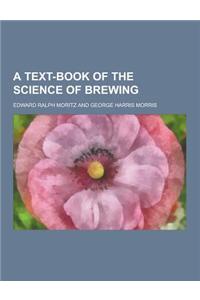 A Text-Book of the Science of Brewing