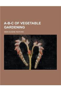 A-B-C of Vegetable Gardening