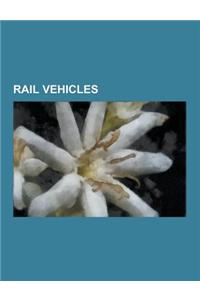 Rail Vehicles: German Railbuses, Locomotives, Multiple Units, Proposed British Rail Vehicles, Rail Vehicle Manufacturers, Rolling Sto