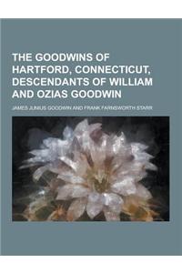 The Goodwins of Hartford, Connecticut, Descendants of William and Ozias Goodwin